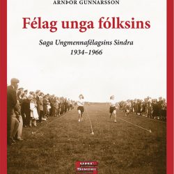 Saga Unga fólksins – Saga Ungmennafélagsins Sindra 1934-1966